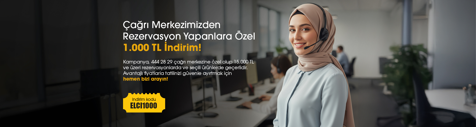 Çağrı Merkezimizden Rezervasyon Yapanlara Özel 1.000 TL İndirim!